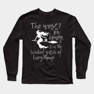 The West Oh Honey I'm Wicked Witch Of Everything Halloween Long Sleeve T-Shirt